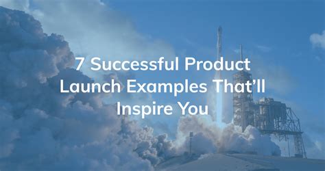 7 Successful Product Launch Examples Thatll Inspire You Growthhit