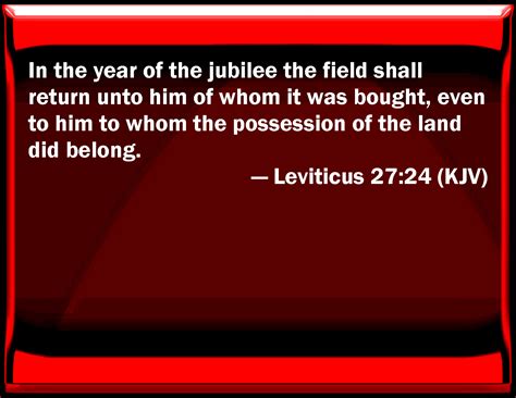 Leviticus 2724 In The Year Of The Jubilee The Field Shall Return To