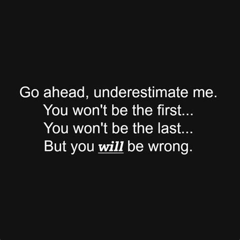 Quotes, stories, pictures and gossip to share and inspire. Dont Underestimate Me Quotes & Sayings | Dont Underestimate Me Picture Quotes