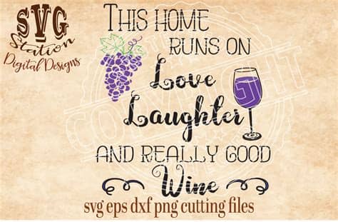 In ecstasy this beautiful collection is full of verses that will transport you to sparkling winter scenes. This Home Runs On Love Laughter and Really Good Wine / SVG ...