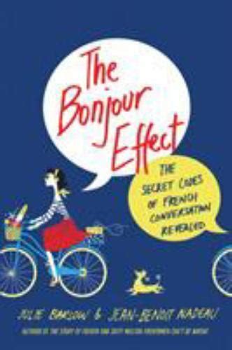 The Bonjour Effect The Secret Codes Of French Conversation Revealed