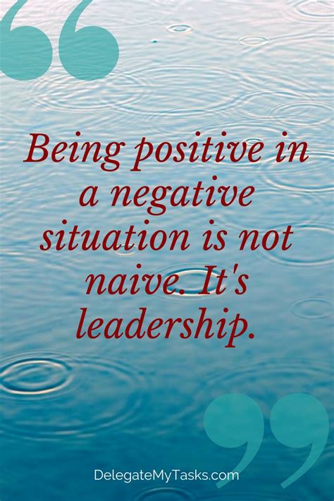 Being Positive In A Negative Situation Is Not Naive Its
