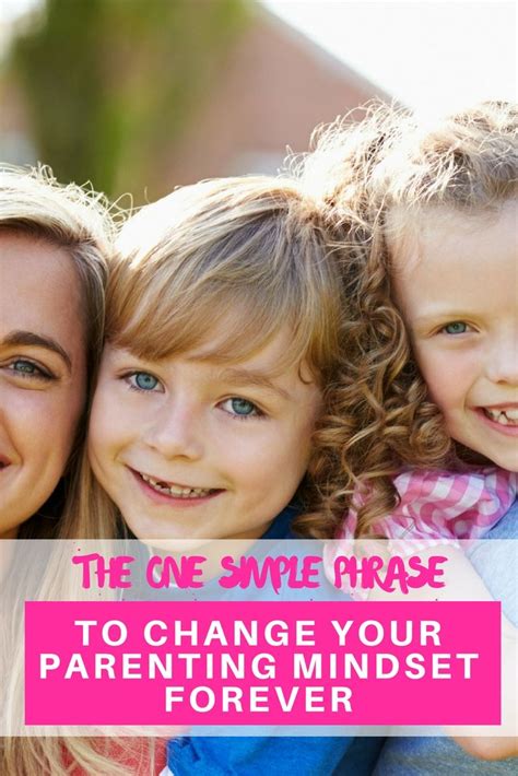 The One Simple Phrase To Change Your Parenting Mindset Forever