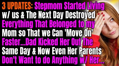 Updates Stepmom Started Living W Us The Next Day Destroyed Everything That Belonged To My