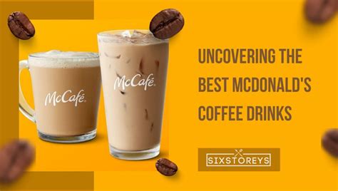 Best Mcdonald S Coffees Ranked From Classic To Exotic