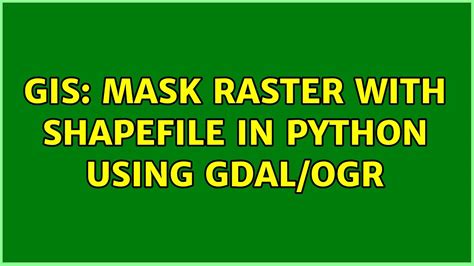 Gis Mask Raster With Shapefile In Python Using Gdal Ogr Solutions