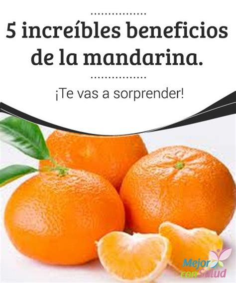 5 Increíbles Beneficios De La Mandarina ¡te Vas A Sorprender