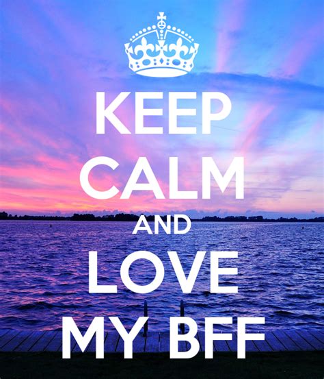 Keep Calm And Love My Bff Keep Calm And Carry On Image Generator