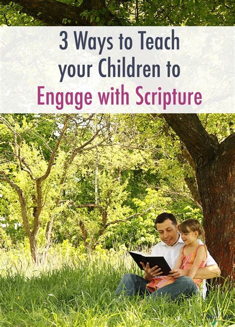 3 Ways To Teach Your Children To Engage With Scripture Scriptures For