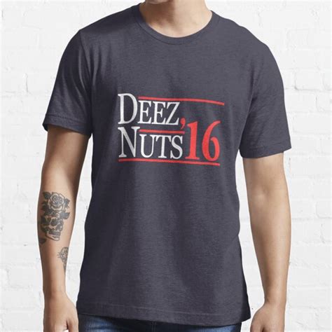 Deez Nuts For President T Shirt By Flippinsg Redbubble Deez Nuts
