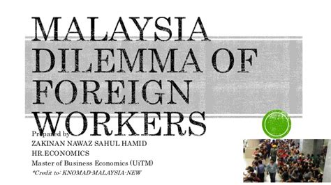 The foreign national coming to malaysia to work must be 27. foreign workers in Malaysia