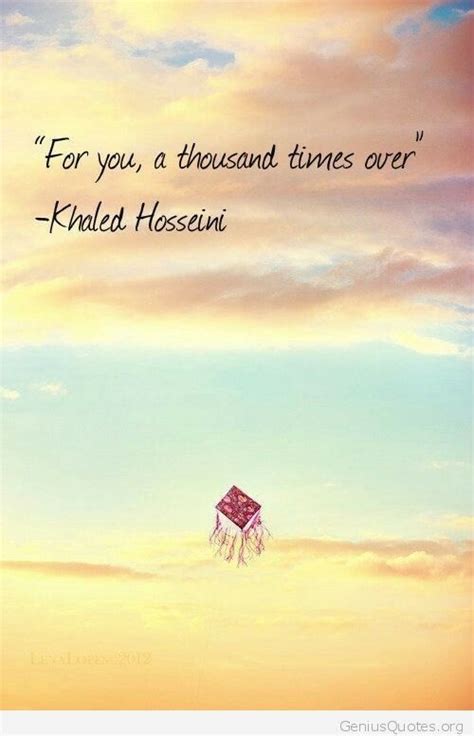 For You Khaled Hosseini Khaled Hosseini Quotes The Kite Runner
