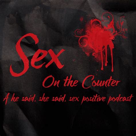 Sexonthecounters Podcast By Sex On The Counter On Apple Podcasts