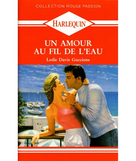 Un Amour Au Fil De Leau Leslie Davis Guccione Rouge Passion N° 463 Livre Harlequin