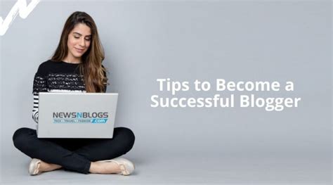 Here Are The Top Tips To Become A Successful Blogger