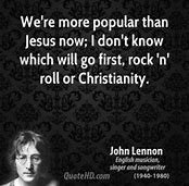 Image result for John Lennon the beatles are bigger then God