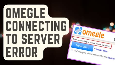 How To Fix The Error Connecting To Server Issue On Omegle 100