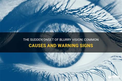 The Sudden Onset Of Blurry Vision Common Causes And Warning Signs