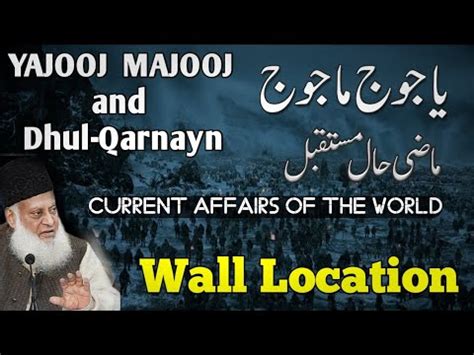 Yajooj Majooj And Dhul Qarnayn Gog Maygog Wall Location Full