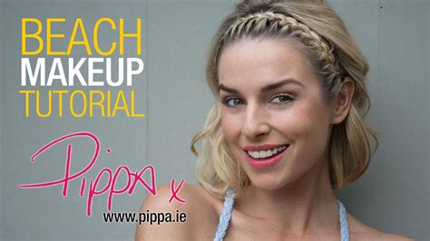 Pippa O Connor Creates An Easy Beach Makeup Look Beach Makeup Look