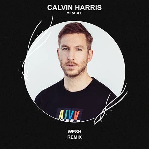 Miracle WESH Remix By Calvin Harris Ellie Goulding Free Download On Hypeddit
