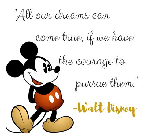 All Our Dreams Can Come True If We Have The Courage To Pursue Them Walt Disney Quote