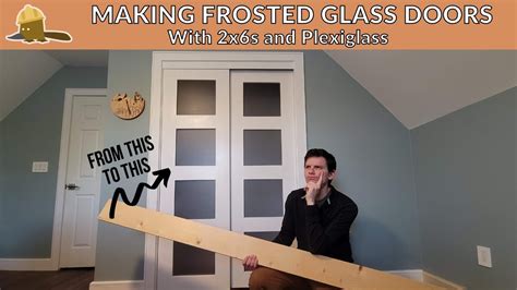 How To Make Frosted Glass Doors With 2x6s And Plexiglass Youtube