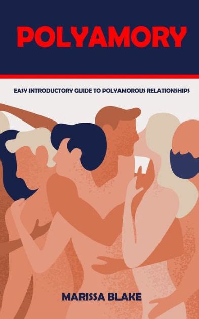 Polyamory Easy Introductory Guide To Polyamorous Relationships By Marissa Blake Paperback
