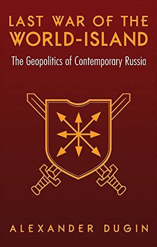 Last War Of The World Island The Geopolitics Of Contemporary Russia By