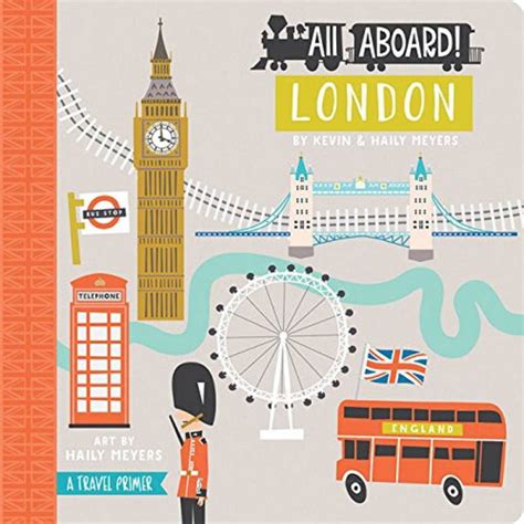 All Aboard London Board Book By Haily And Kevin Meyers