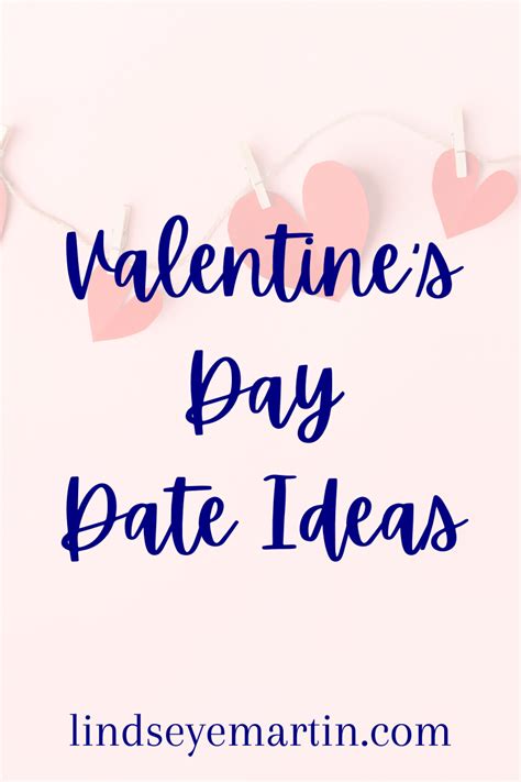 Valentines Day Date Ideas Lindsey E Martin Ideas For Valentines Day