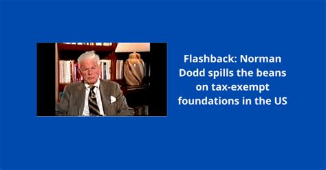 Norman Dodd On Us Tax Exempt Foundations Warfoo