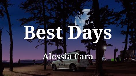 Alessia Cara Best Days Lyrics Youtube