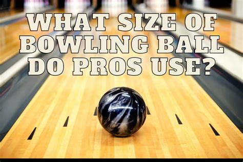 What Weight Bowling Ball Do Pros Use Heavy Or Light