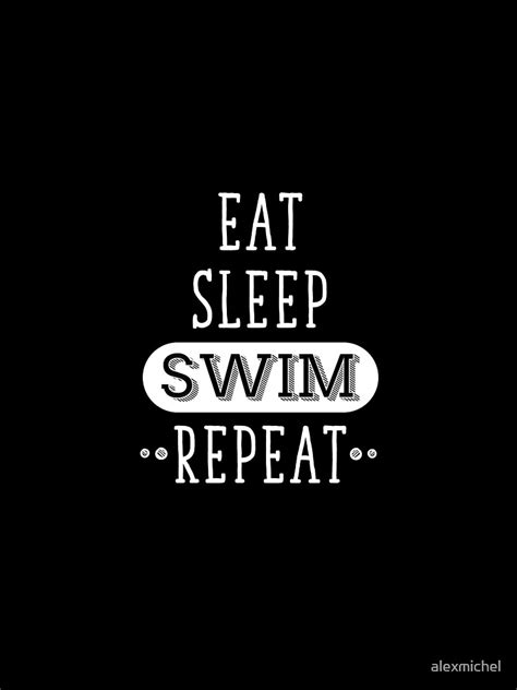Eat Sleep Swim Repeat Swimming Lover T Shirt By Alexmichel Redbubble