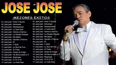 Jose Jose Sus Mejores Éxitos 👑 Las 35 Grandes Canciones De Jose Jose 👑