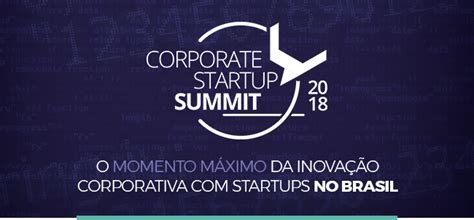 Corporate Startup Summit 2018 Css18 17 May 2018 Belo Horizonte Mg