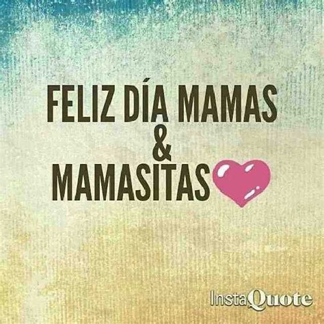 Feliz Dia De Las Mamasitas Cafe Quotes Mom Day Mothers Day Holidays
