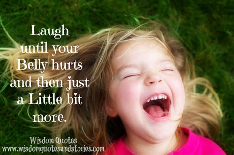 Laugh Until Your Belly Hurts Wisdom Quotes And Stories