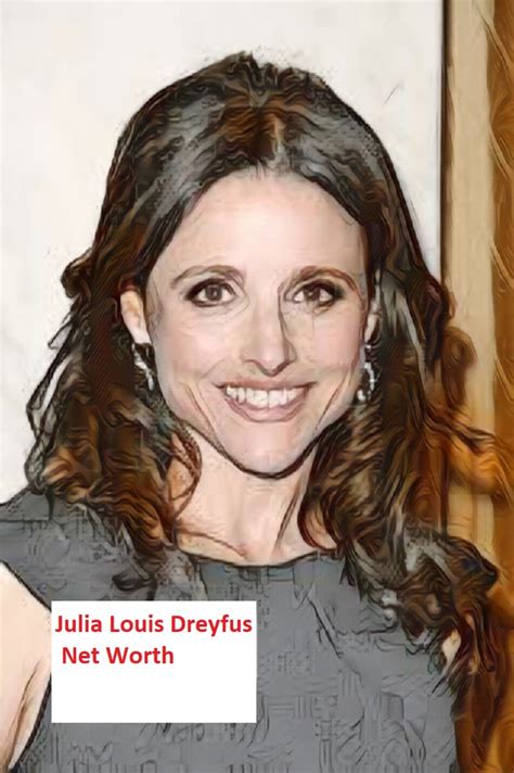 Julia Louis Dreyfus Net Worth Income Wealth Boyfriend Phone Number Career More