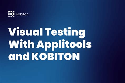 Visual Testing With Applitools And KOBITON Mobile Testing Kobiton