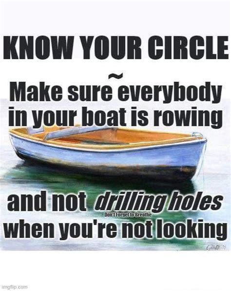 Know Your Circle Make Sure Everyhody In Your Boat Is Rowing When Youre