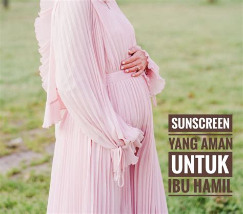 pilihan sunscreen untuk ibu hamil