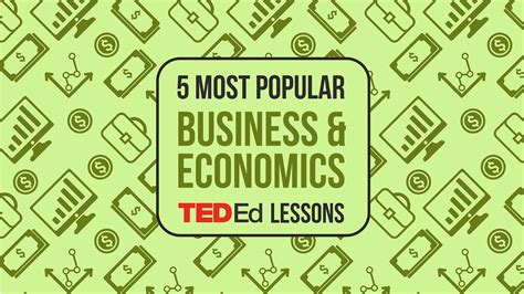 Top 5 Most Popular Business And Economics Ted Ed Lessons