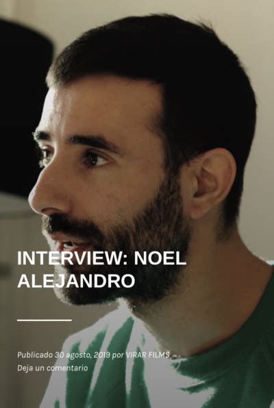 Interview Noel Alejandro Noel Alejandro Filmsnoel