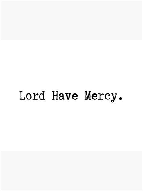 lord have mercy poster for sale by ms adalay redbubble