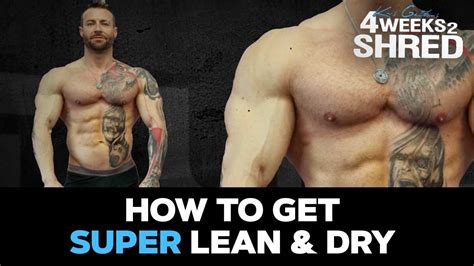 How To Get Super Lean And Dry 4 Weeks 2 Shred Day 24 Youtube