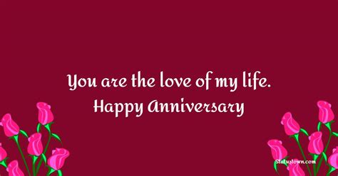 You Are The Love Of My Life Happy Anniversary Short Anniversary Wishes For Husband