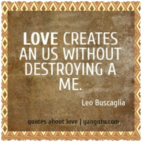 Love Creates Leo Buscaglia Quotes Love Quotes Quotes