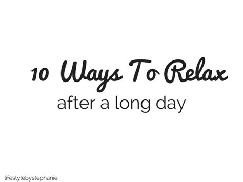 10 Ways To Relax After A Long Day Stephanie